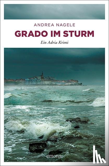 Nagele, Andrea - Grado im Sturm