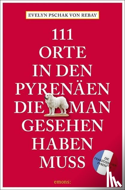 Pschak, Evelyn - 111 Orte in den französischen Pyrenäen, die man gesehen haben muss