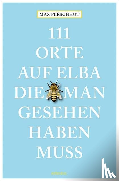 Fleschhut, Max - 111 Orte auf Elba, die man gesehen haben muss