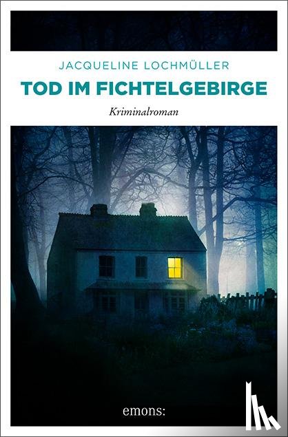 Lochmüller, Jacqueline - Tod im Fichtelgebirge