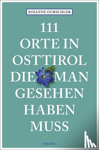 Gurschler, Susanne - 111 Orte in Osttirol, die man gesehen haben muss