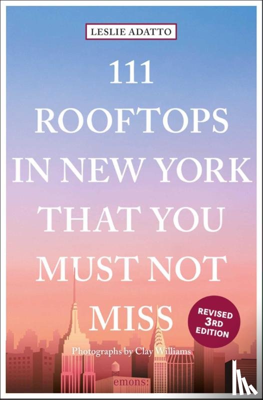Adatto, Leslie - 111 Rooftops in New York That You Must Not Miss