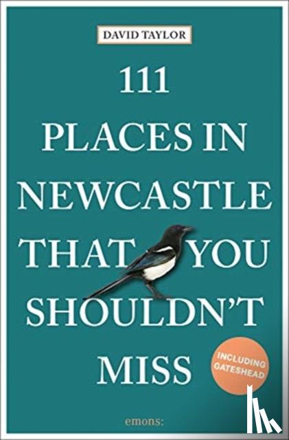 Taylor, David - 111 Places in Newcastle That You Shouldn't Miss