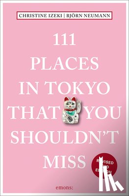 Izeki, Christine, Neumann, Bjorn - 111 Places in Tokyo That You Shouldn't Miss