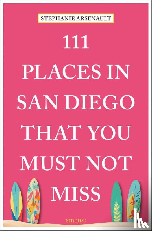 Arsenault, Stephanie - 111 Places in San Diego That You Must Not Miss