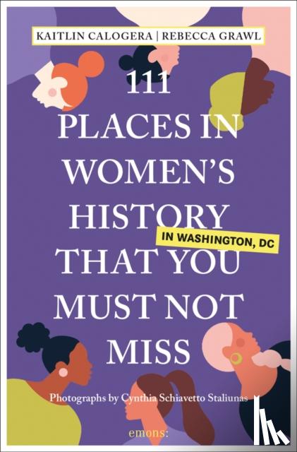 Calogera, Kaitlin, Grawl, Rebecca - 111 Places in Women's History in Washington DC That You Must Not Miss
