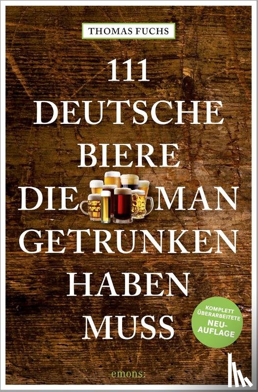 Fuchs, Thomas - 111 Deutsche Biere, die man getrunken haben muss