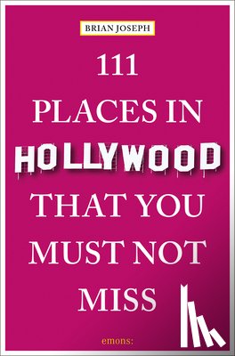 Joseph, Brian - 111 Places in Hollywood That You Must Not Miss