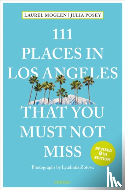 Moglen, Laura, Posey, Julia - 111 Places in Los Angeles That You Must Not Miss