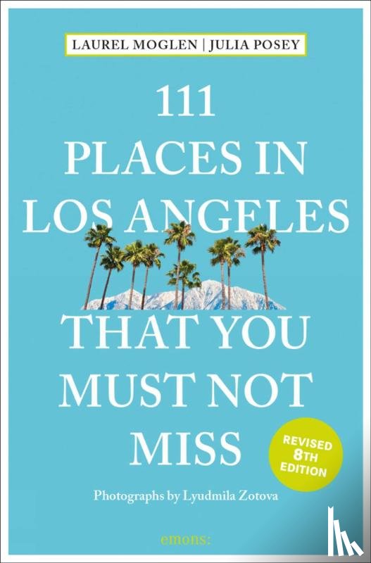 Moglen, Laura, Posey, Julia - 111 Places in Los Angeles That You Must Not Miss