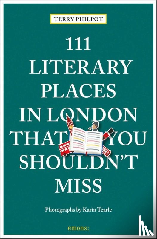 Philpot, Terry - 111 Literary Places in London That You Shouldn't Miss