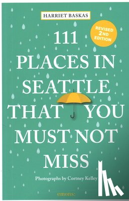 Baskas, Harriet - 111 Places in Seattle That You Must Not Miss