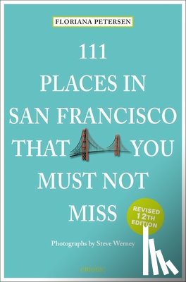 Peterson, Floriana - 111 Places in San Francisco That You Must Not Miss
