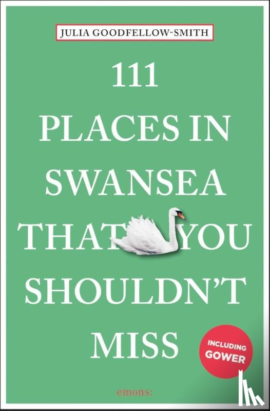 Goodfellow-Smith, Julia - 111 Places in Swansea That You Shouldn't Miss