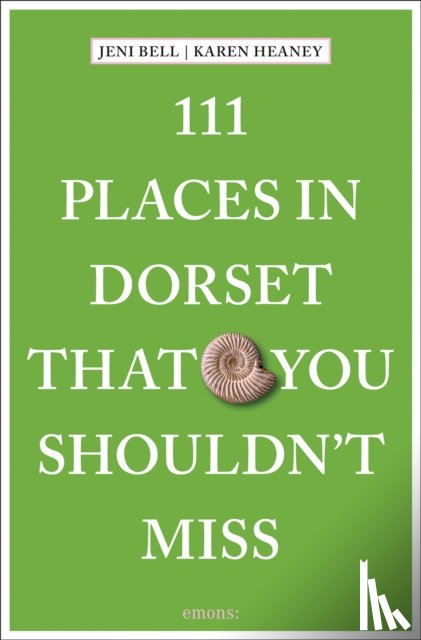Bell, Jeni, Heaney, Karen - 111 Places in Dorset That You Shouldn't Miss