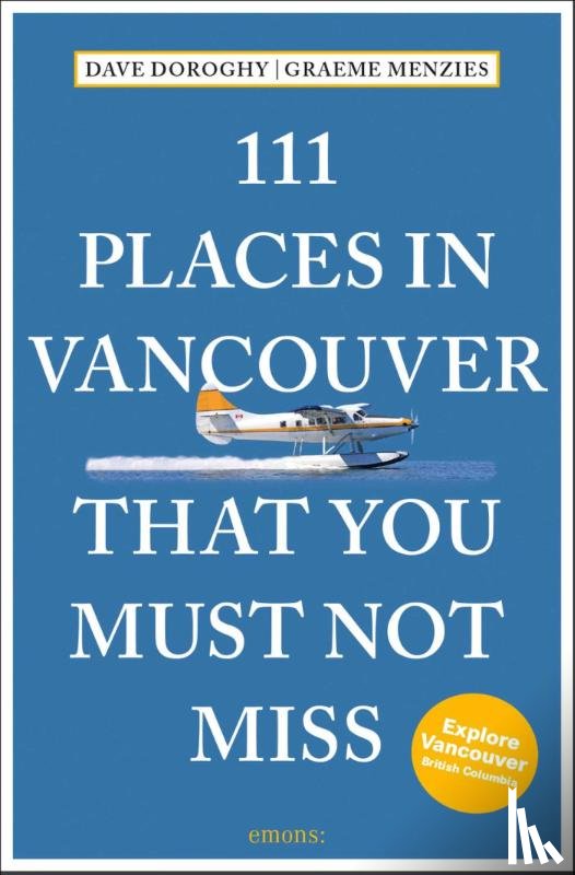 Doroghy, David, Menzies, Graeme - 111 Places in Vancouver That You Must Not Miss
