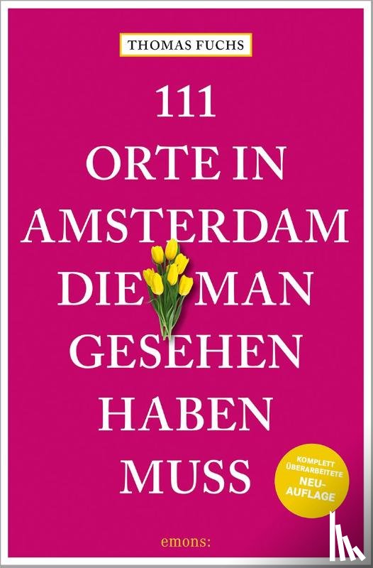 Fuchs, Thomas - 111 Orte in Amsterdam, die man gesehen haben muss