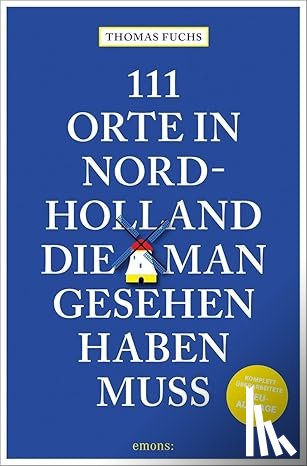 Fuchs, Thomas - 111 orte in Nordholland, die man gesehen haben muss