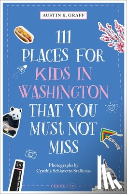 Graff, Austin K - 111 Places for Kids in Washington, DC That You Must Not Miss