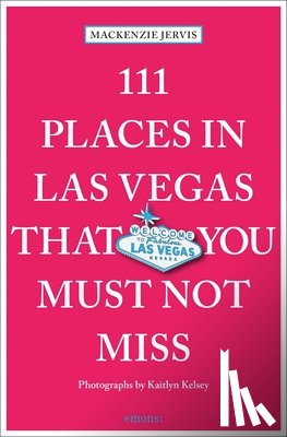 Jervis, Mackenzie - 111 Places in Las Vegas That You Must Not Miss