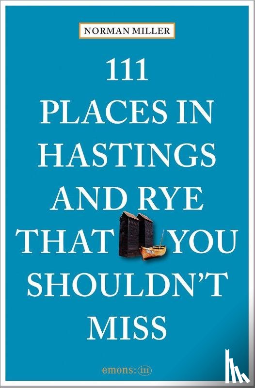 Miller, Norman - 111 Places in Hastings and Rye That You Shouldn't Miss