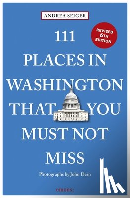 Seiger, Andrea - 111 Places in Washington, DC That You Must Not Miss