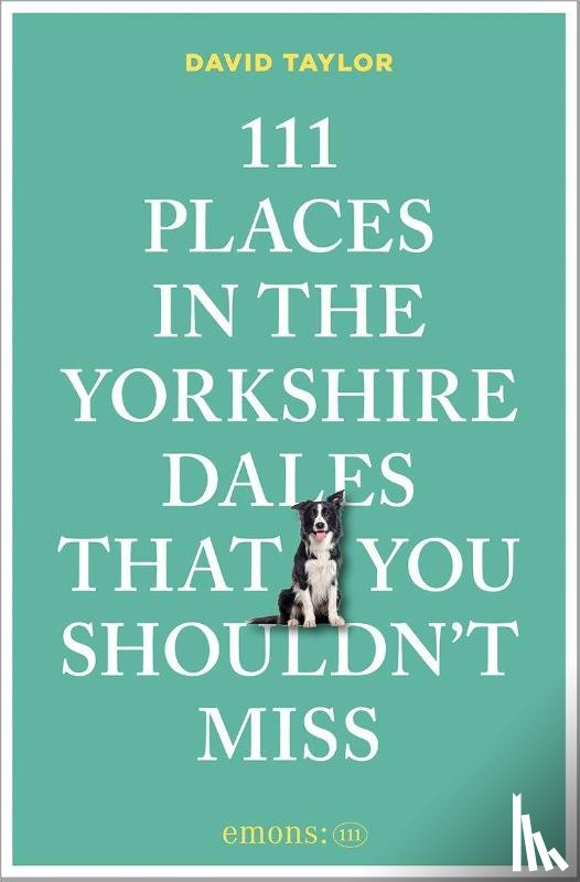 Taylor, David - 111 Places in the Yorkshire Dales That You Shouldn't Miss