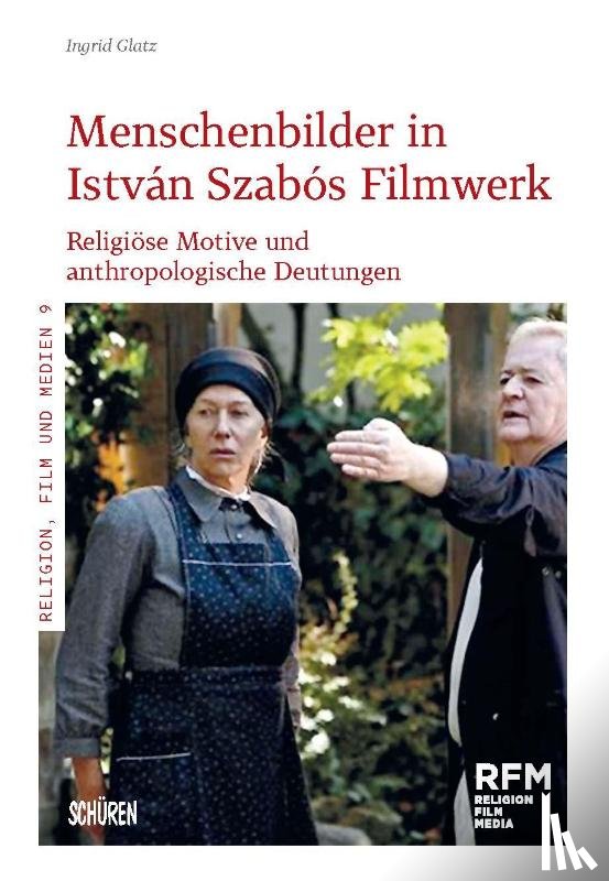 Glatz, Ingrid - Menschenbilder in István Szabós Filmwerk