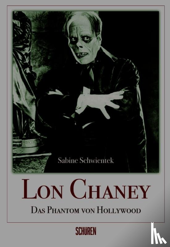 Schwientek, Sabine - Lon Chaney - Das Phantom von Hollywood