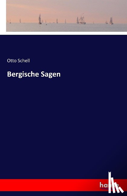 Schell, Otto - Bergische Sagen