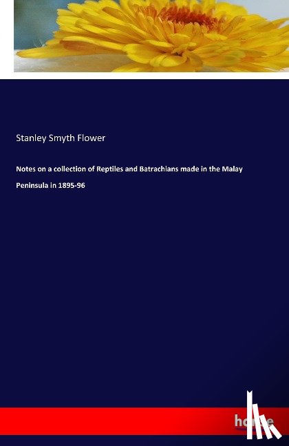Flower, Stanley Smyth - Notes on a collection of Reptiles and Batrachians made in the Malay Peninsula in 1895-96