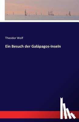 Wolf, Theodor - Ein Besuch der Galapagos-Inseln