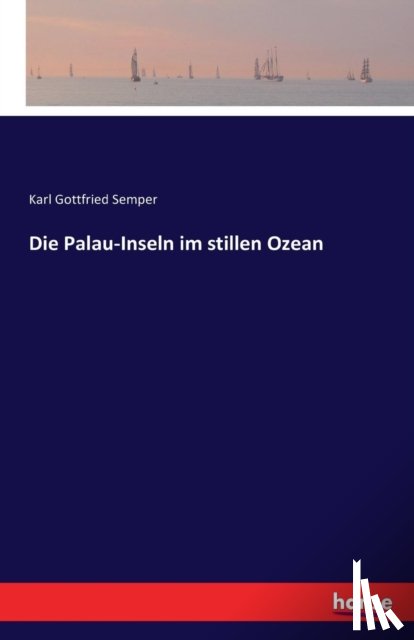 Semper, Karl Gottfried - Die Palau-Inseln im stillen Ozean