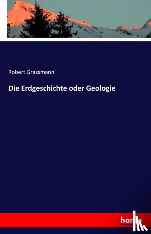 Grassmann, Robert - Die Erdgeschichte oder Geologie
