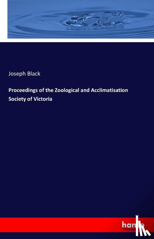 Black, Joseph - Proceedings of the Zoological and Acclimatisation Society of Victoria