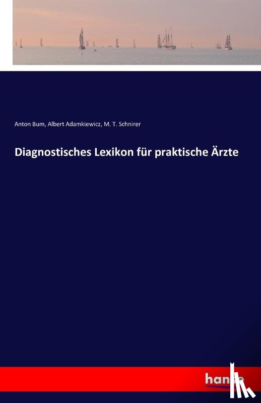 Bum, Anton, Adamkiewicz, Albert, Schnirer, M T - Diagnostisches Lexikon fur praktische AErzte