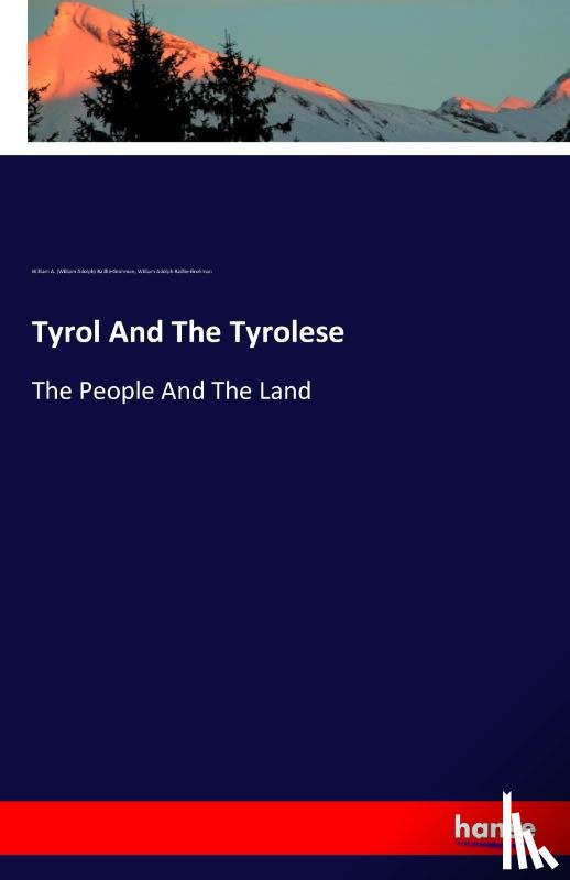 William Adolph Baillie-Grohman, Baillie-Grohman, William Adolph - Tyrol And The Tyrolese