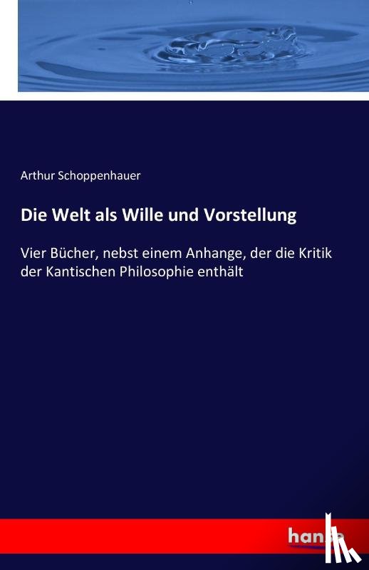 Schoppenhauer, Arthur - Die Welt als Wille und Vorstellung