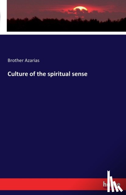 Azarias, Brother - Culture of the spiritual sense