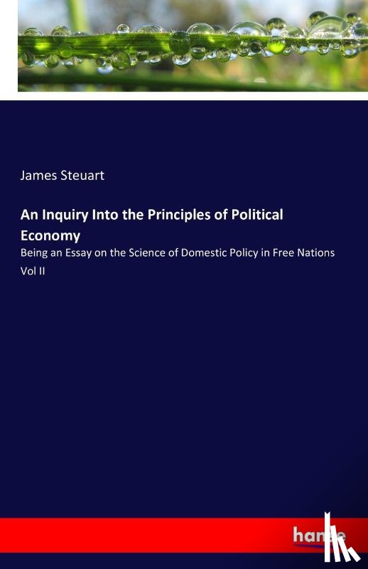 Steuart, James - An Inquiry Into the Principles of Political Economy
