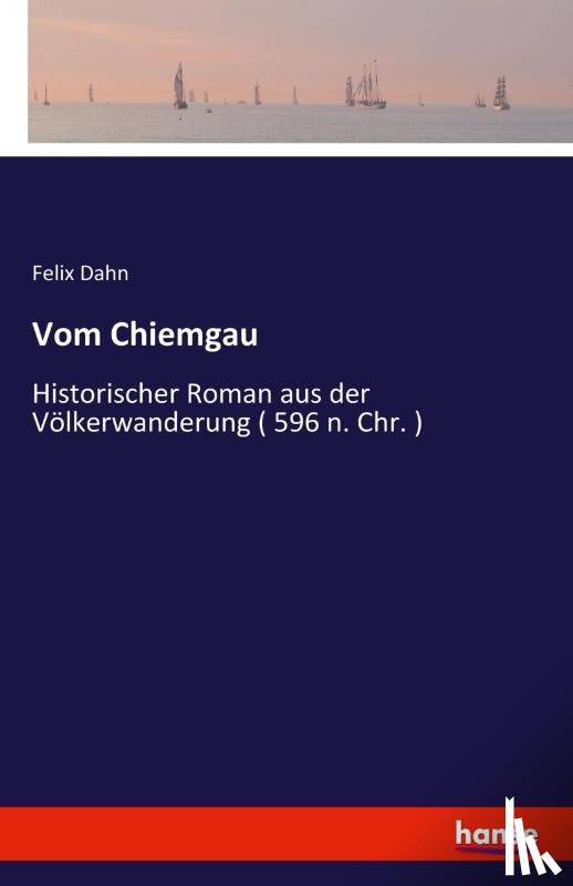 Dahn, Felix - Vom Chiemgau