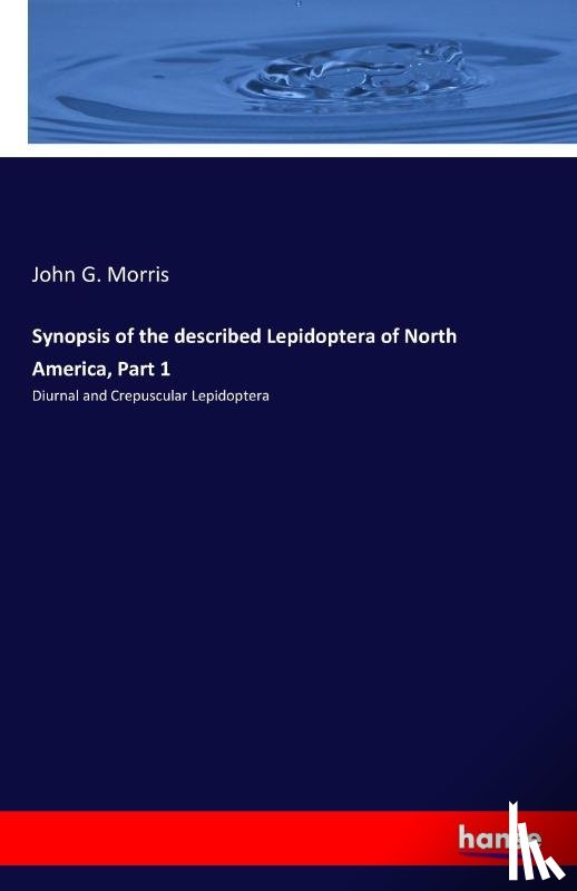 Morris, John G - Synopsis of the described Lepidoptera of North America, Part 1