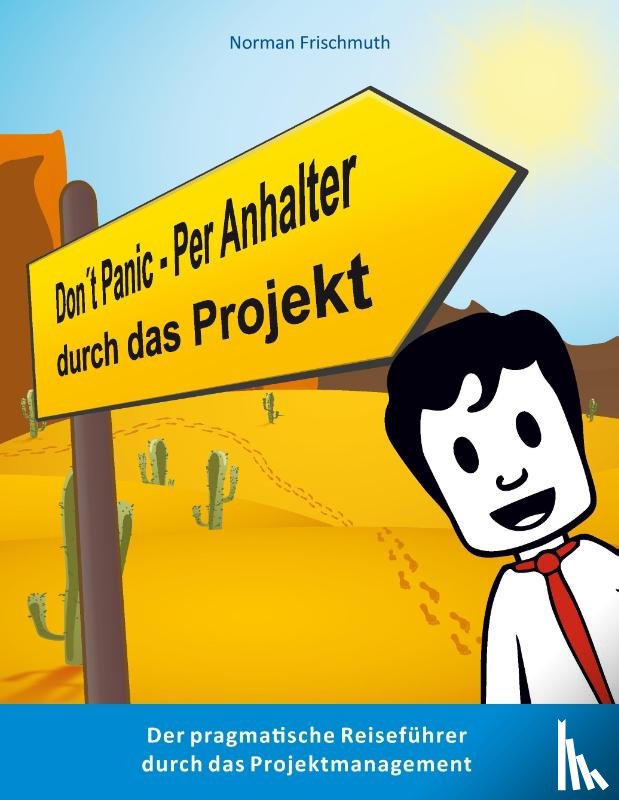 Frischmuth, Norman - Don't Panic! - Per Anhalter durch das Projekt