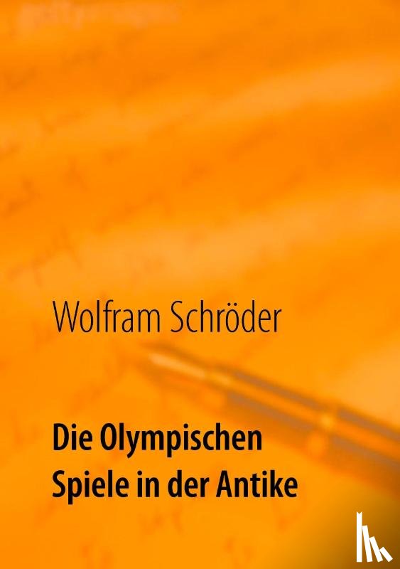 Schroeder, Wolfram - Die Olympischen Spiele in der Antike