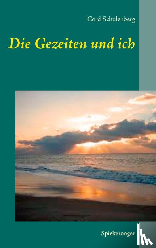 Schulenberg, Cord - Die Gezeiten und ich