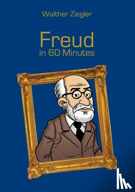 Ziegler, Walther - Freud in 60 Minutes