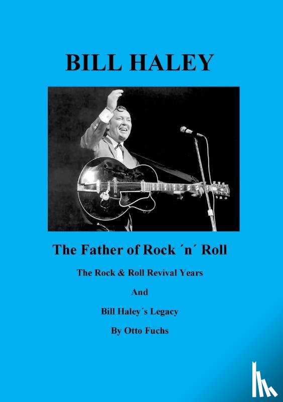 Fuchs, Otto - Bill Haley - The Father Of Rock & Roll - Book 2