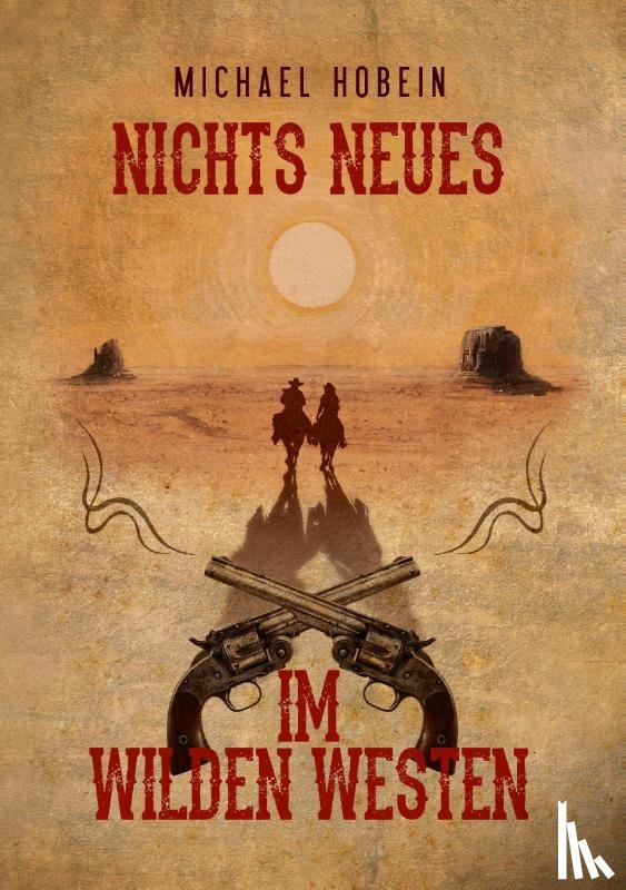 Hobein, Michael - Nichts Neues im Wilden Westen