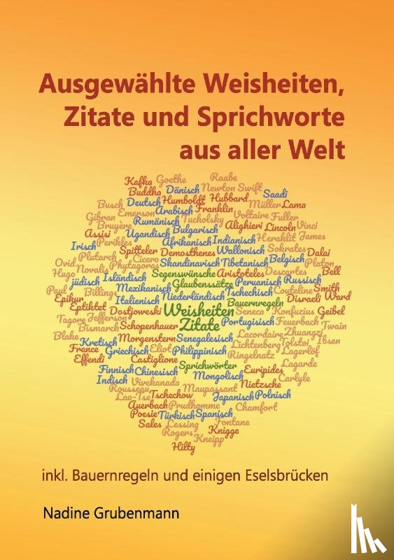 Grubenmann, Nadine - Ausgewahlte Weisheiten, Zitate und Sprichworte aus aller Welt