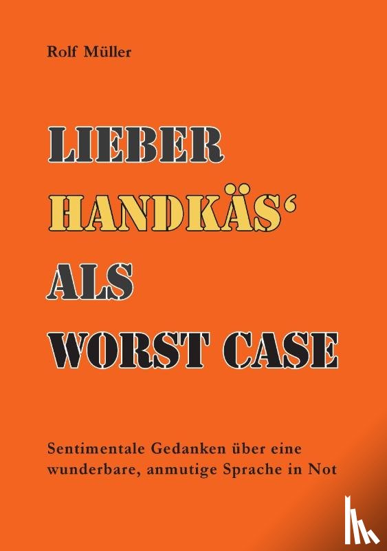 Muller, Rolf - Lieber Handkas als Woerst Case
